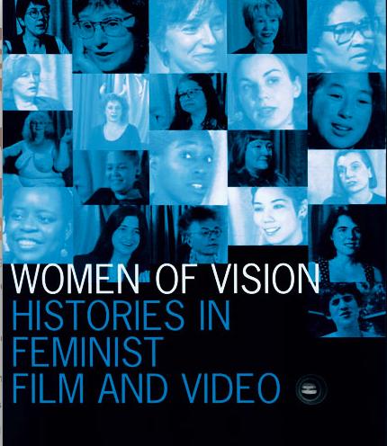 Women of Vision: Histories in Feminist Film & Video